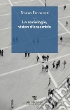 La sociologie, vision d'ensemble libro