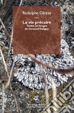 La vie précaire. Textes et images de Fernand Deligny libro