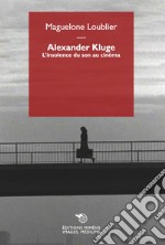 Alexander Kluge. L'insolence du son au cinéma libro