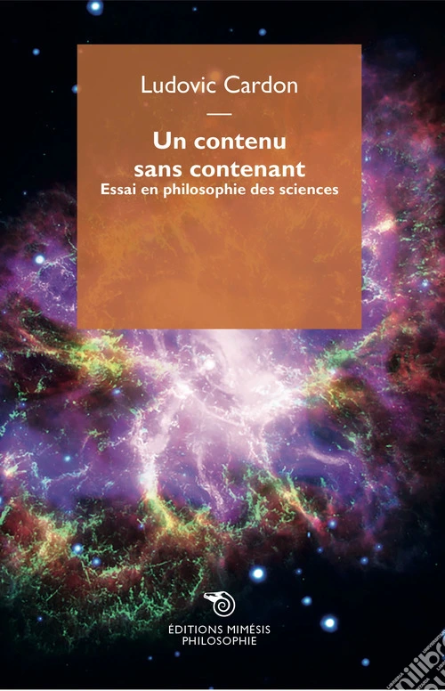 Un contenu sans contenant. Essai en philosophie des sciences