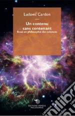 Un contenu sans contenant. Essai en philosophie des sciences libro