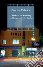 Cinémas de Bombay. La fabrique collective du rêve libro