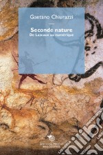 Seconde nature. De Lascaux au numérique libro