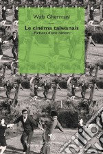 Le cinéma taiwanais. Fictions d'une nation