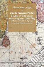 Claude-François-Parfait Boutin en Inde et aux Mascareignes (1782-1786). La France en Asie à l'époque de la révolution américaine libro