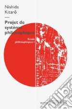 Projet de système philosophique. Essais philosophiques. Vol. 1 libro