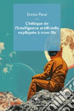 L'éthique de l'intelligence artificielle expliquée à mon fils libro