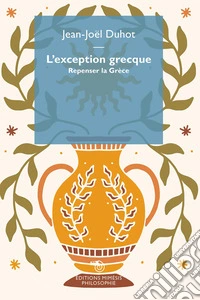 L'exception grecque. Repenser la Grèce
