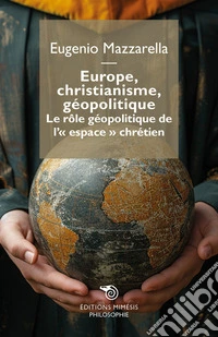Europe, christianisme, géopolitique. Le rôle géopolitique de l'«espace» chrétien libro