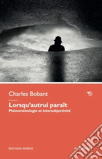 Lorsqu'autrui paraît. Phénoménologie et intersubjectivité libro