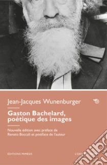 Gaston Bachelard, po��tique des images. Nuova ediz.
