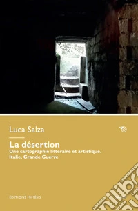 La désertion. Une cartographie litteraire et artistique. Italie, Grande Guerre libro