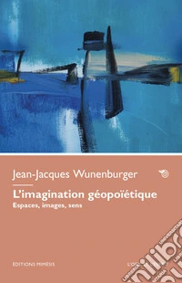 L'imagination géopoïétique. Espaces, images, sens libro