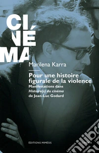 Pour une histoire figurale de la violence. Manifestations dans Histoire(s) du cinéma de Jean-Luc Godard libro