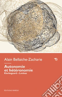 Autonomie et hétéronomie. Kierkegaard - Lévinas libro