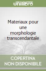 Materiaux pour une morphologie transcendantale