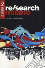 Re/search Milano. Map oh a city in pieces libro