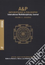 A&P. Anthropology and philosophy. International multidisciplinary journal (2017). Vol. 12