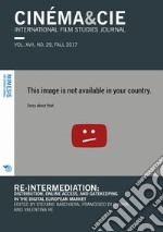 Cinéma & Cie. International film studies journal (2017). Vol. 29: Re-Intermediation: distribution, online access, and gatekeeping in the digital european market libro