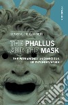 The phallus and the mask. The patriarchal uncoscious of psychoanalysis libro