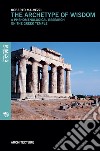 The archetype of wisdom. A phenomenological research on the Greek temple libro