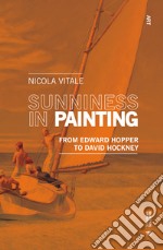 Sunniness in painting. From Edward Hopper to David Hockney libro