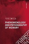 Phenomenology and pathography of memory libro di Colonnello Pio