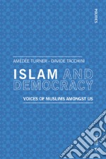 Islam and democracy. Voices of muslims amongst us libro