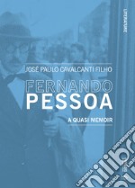 Fernando Pessoa. A quasi memoir