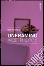 Unframing aesthetics libro