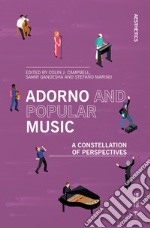 Adorno and popular music. A constellation of perspectives libro