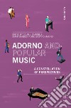 Adorno and popular music. A constellation of perspectives libro