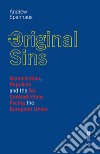 Original sins. Globalization, populism and the six contradictions facing the European Union libro di Spannaus Andrew