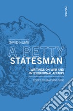 A petty statesman. Writings on war and international affairs libro