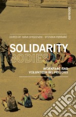 Solidarity bodies. Workfare and volunteering policies libro