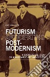 Futurism: anticipating post-modernism. A sociological essay on avant-garde art and society libro di Riccioni Ilaria