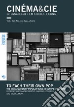 Cinema & Cie. International film studies journal (2018). Vol. 31: To each their own pop. The mediatization of popular music in Europe (1960-1979) libro