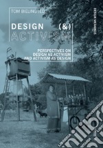 Design (&) activism. Perspectives on Design as activism and activism as design libro