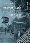 Design (&) activism. Perspectives on Design as activism and activism as design libro di Bieling T. (cur.)