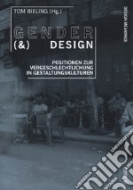 Gender & design. Positionen Zur Vergeschlechtlichung in Gestaltungskulturen libro