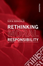 Rethinking moral responsibility