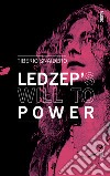 Led Zeppelin's will to power libro di Snaidero Tiberio