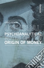 Unusual psychoanalytical notes on the origin of money libro