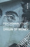 Unusual psychoanalytical notes on the origin of money libro