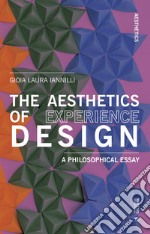 The aesthetics of experience design. A philosophical essay