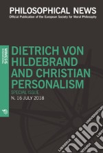 Philosophical news (2018). Vol. 16: Dietrich von Hildebrand and christian personalism. Special issue libro