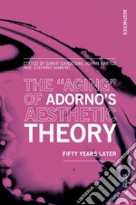 The «aging» of Adorno's aesthetic theory. Fifty years later