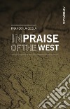 In praise of the West libro di La Cecla Franco