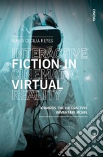 Interactive fiction in cinematic virtual reality. Towards the interactive immersive movie