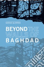 Beyond the walls of Baghdad libro